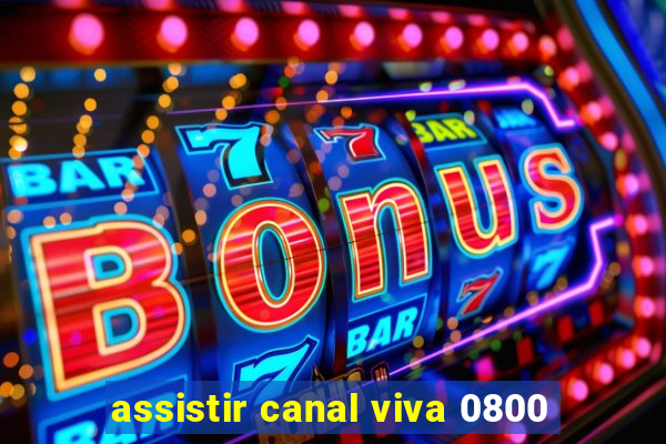 assistir canal viva 0800